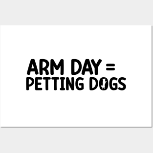 Arm Day = Petting Dogs Funny Arm Day Gym Workout Quote Posters and Art